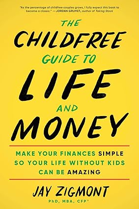 The Childfree Guide to Life and Money by Zigmont