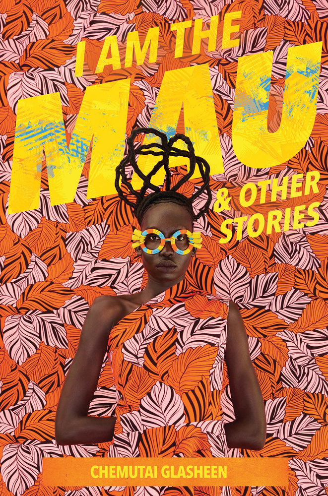 I Am the Mau and Other Stories by Chemutai Glasheen