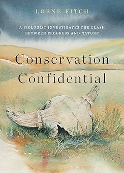 Conservation Confidential by Lorne Fitch