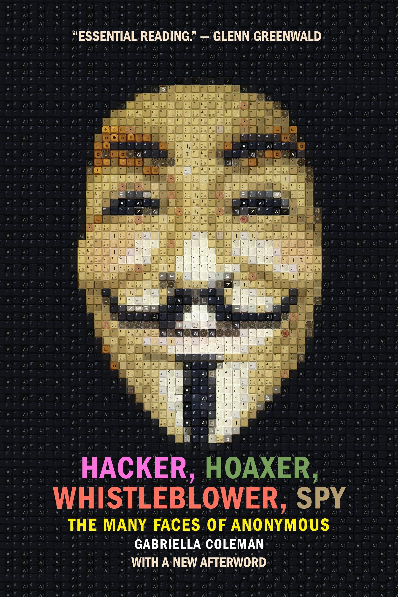 Hacker, Hoaxer, Whistleblower, Spy by Gabriella Coleman