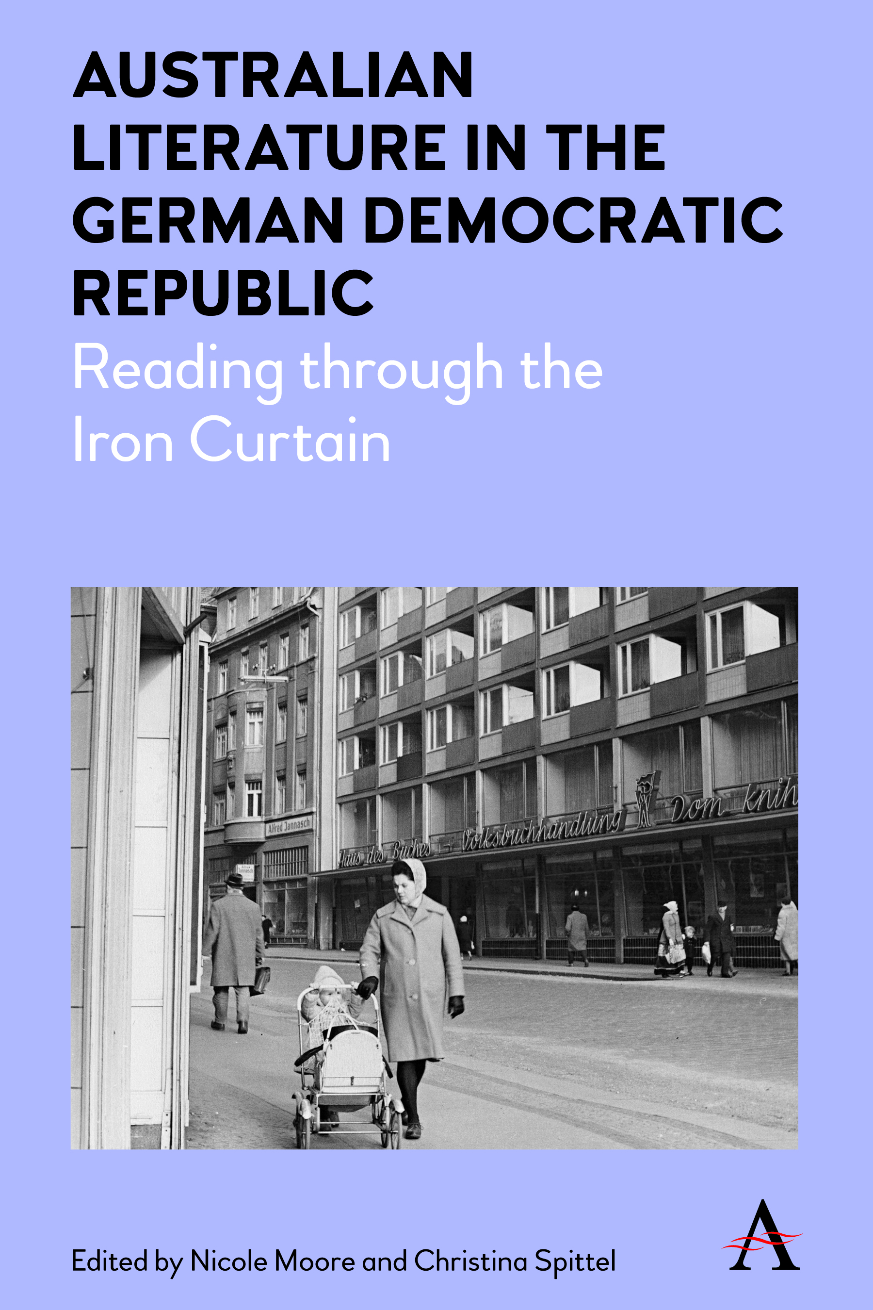Australian Literature in the German Democratic Republic by Nicole Moore