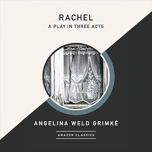 Rachel by Angelina Weld Grimké