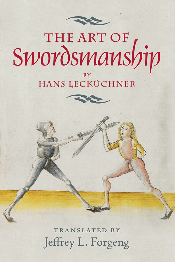 <i>the Art of Swordsmanship</i> by Hans Lecküchner