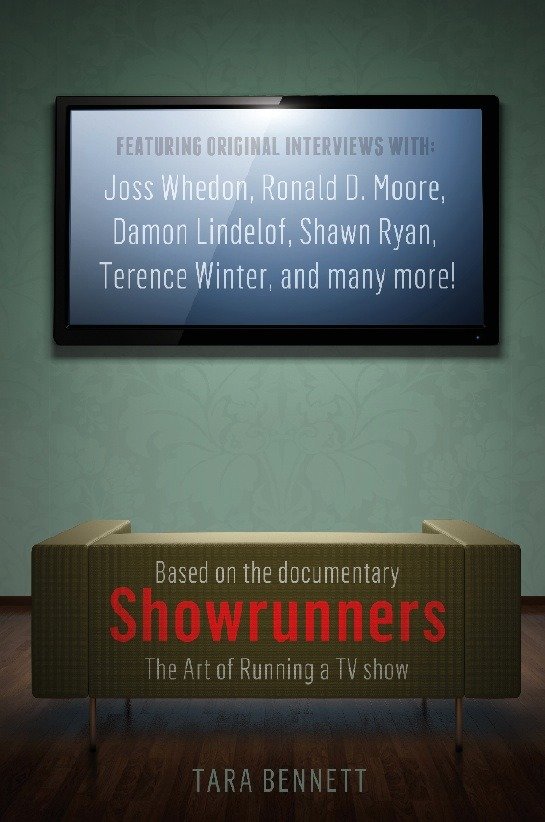 Showrunners: the Art of Running a TV Show by Tara Bennett