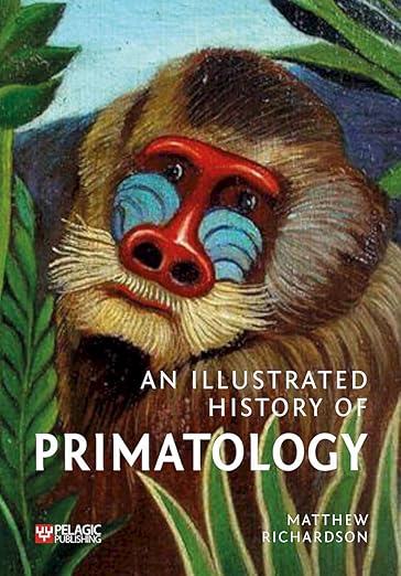 Illustrated History of Primatology by Matthew Richardson