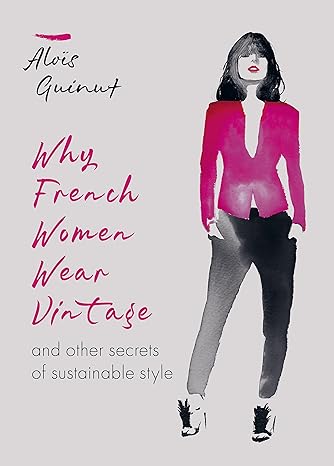 Why French Women Wear Vintage by Alois Guinut