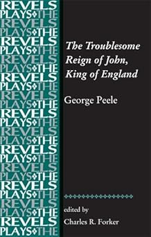 The Troublesome Reign of John, King of England by Charles R. Forker