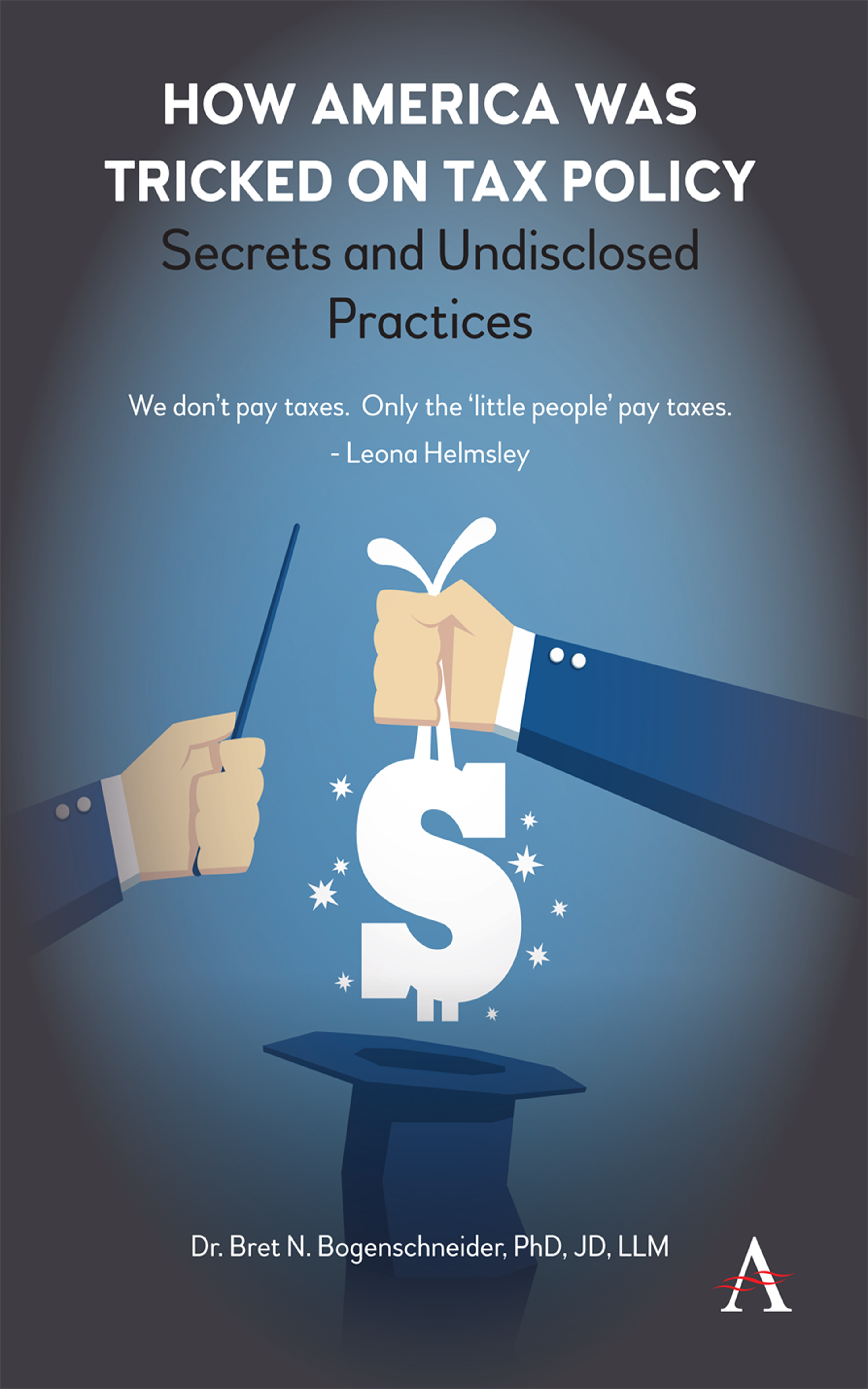 How America Was Tricked on Tax Policy by Bret N. Bogenschneider