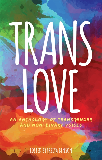 Trans Love by Edited by Freiya Benson