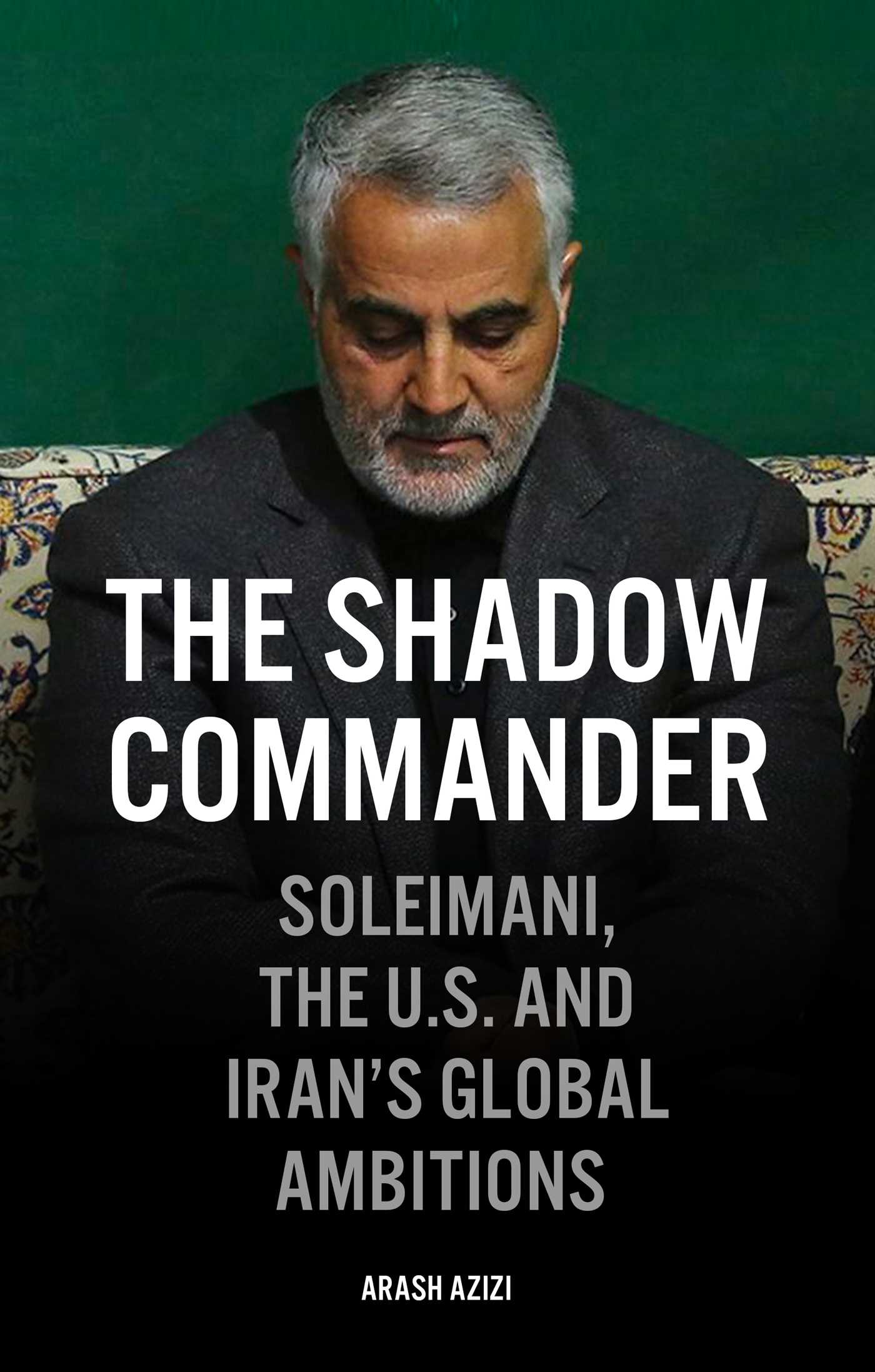 The Shadow Commander by Arash Azizi
