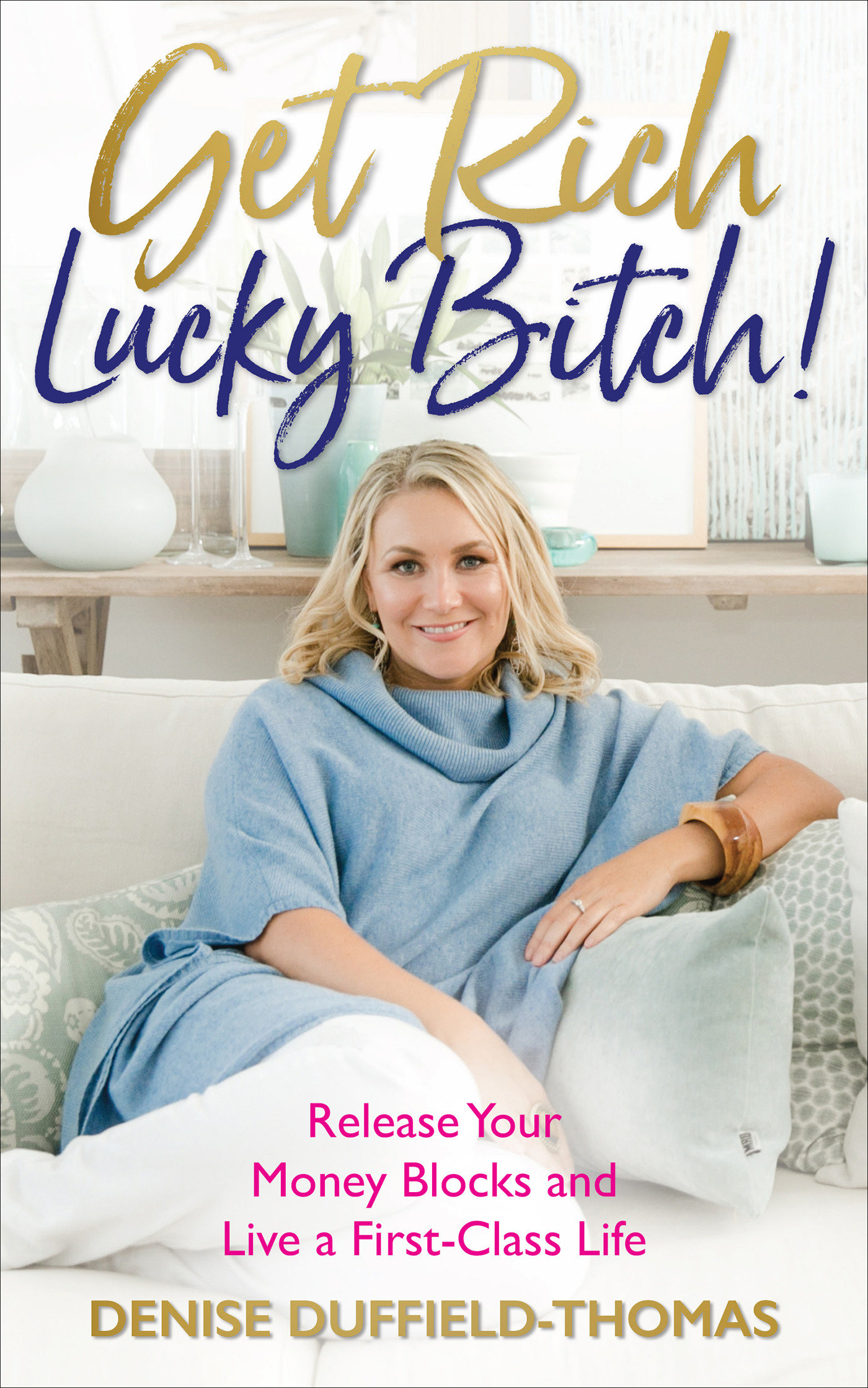 Get Rich, Lucky Bitch! by Denise Duffield-Thomas