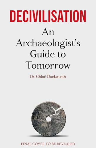 De-civilisation by Dr. Chloë N. Duckworth