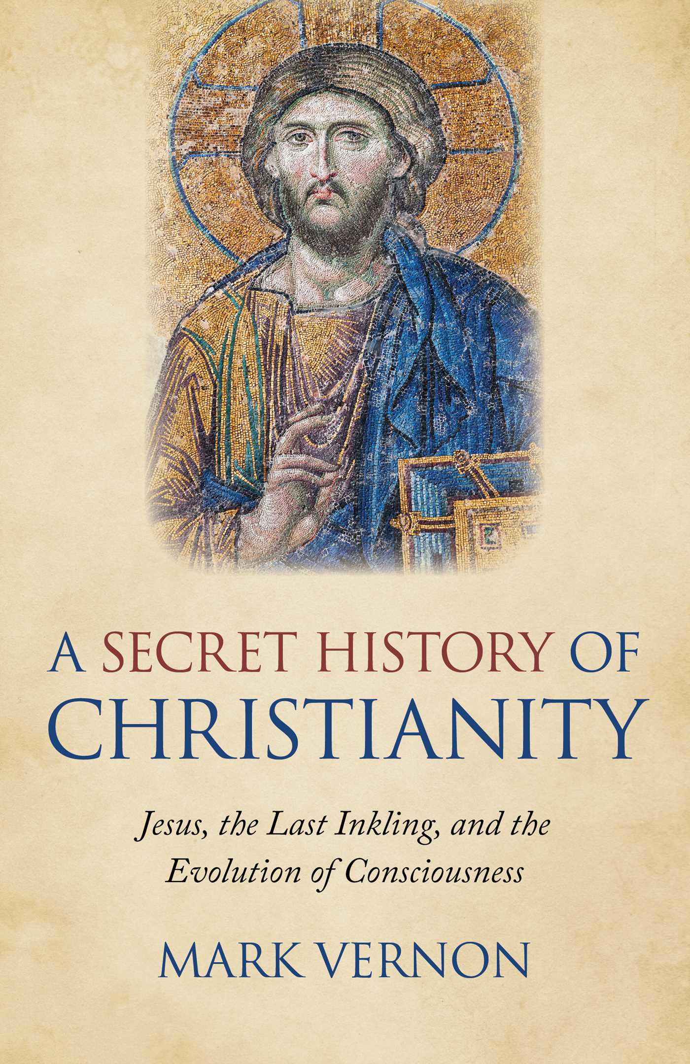 A Secret History of Christianity by Mark Vernon