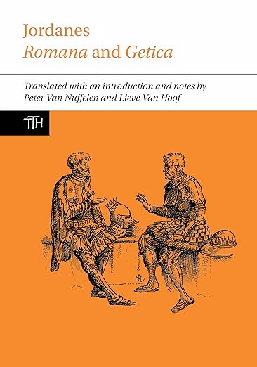 Jordanes: Romana and Getica by Peter Van Nuffelen