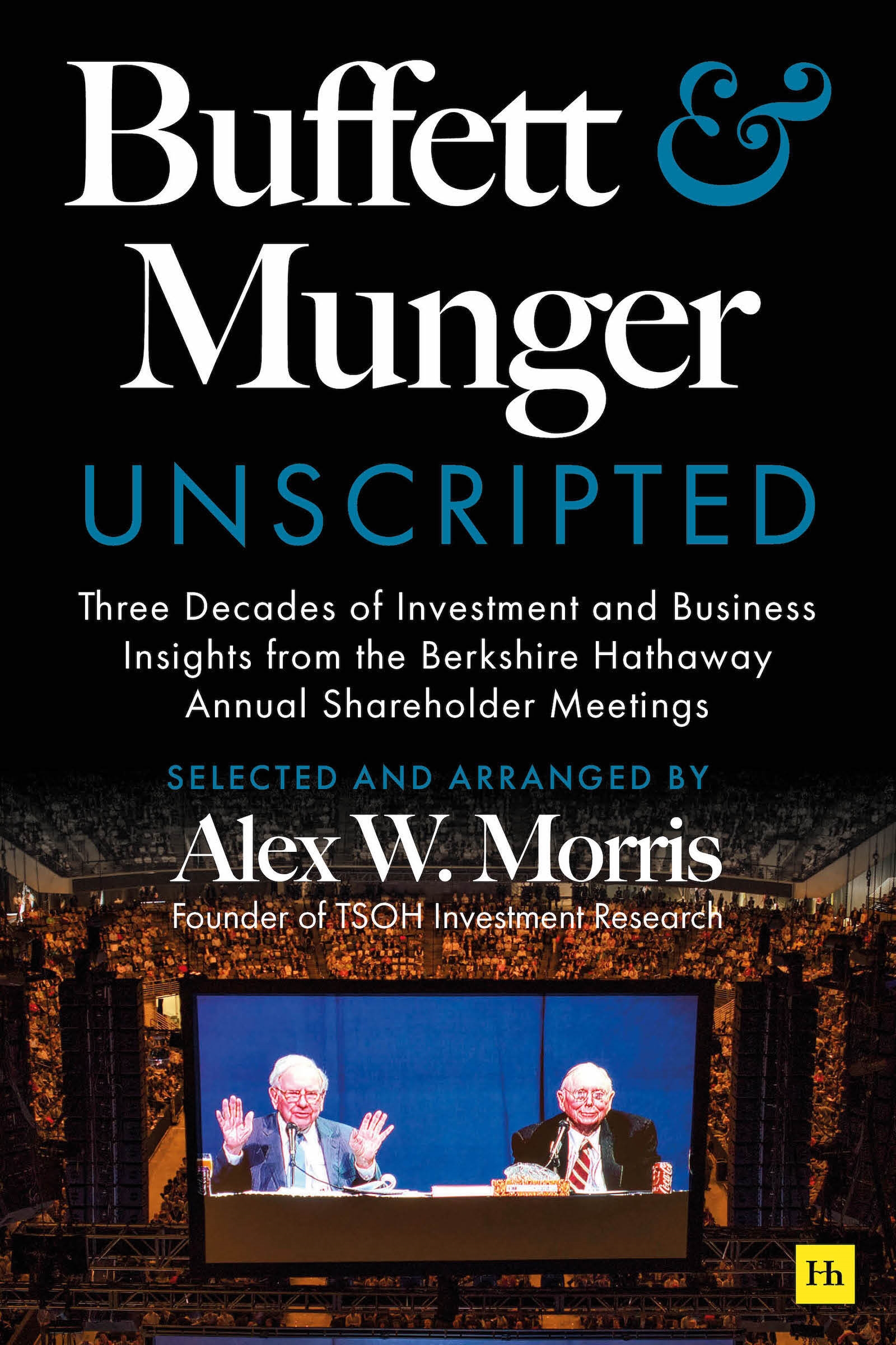 Buffett and Munger Unscripted by Alex W. Morris