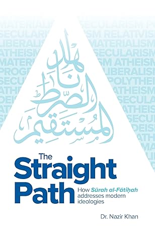 The Straight Path by Dr Nazir Khan