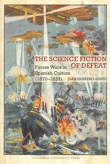 The Science Fiction of Defeat by Juan Herrero-Senés