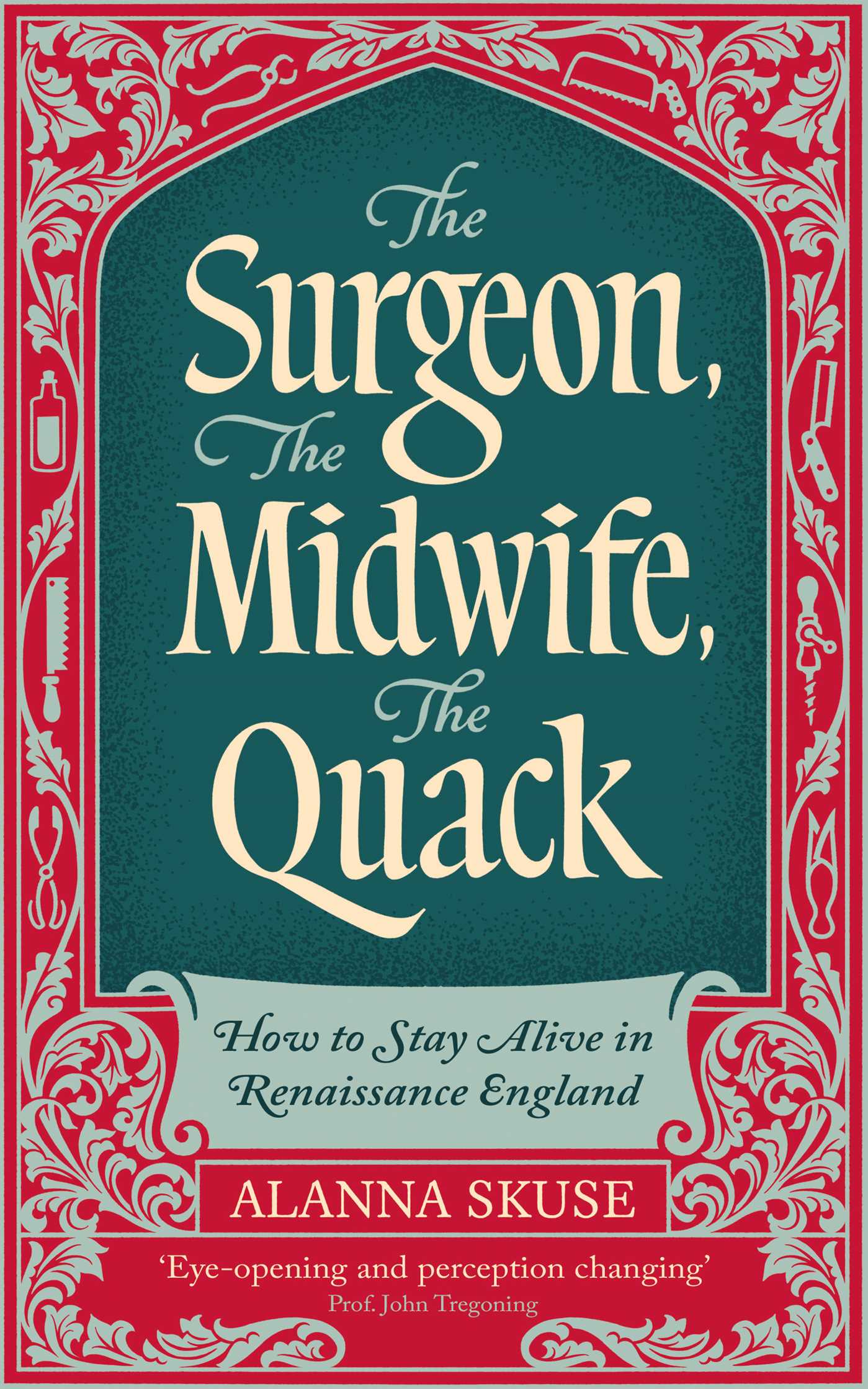 The Surgeon, the Midwife, the Quack by Alanna Skuse