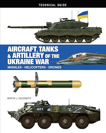 Aircraft, Tanks and Artillery of the Ukraine War by Martin J Dougherty