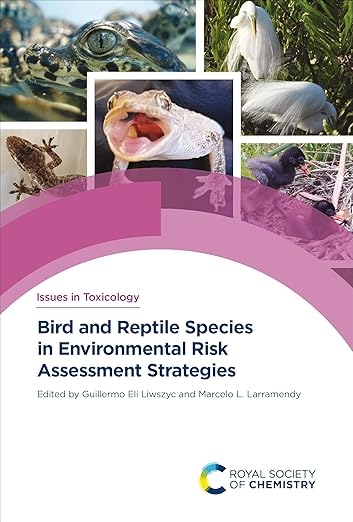 Bird and Reptile Species in Environmental Risk Assessment Strategies by Guillermo Eli Liwszyc