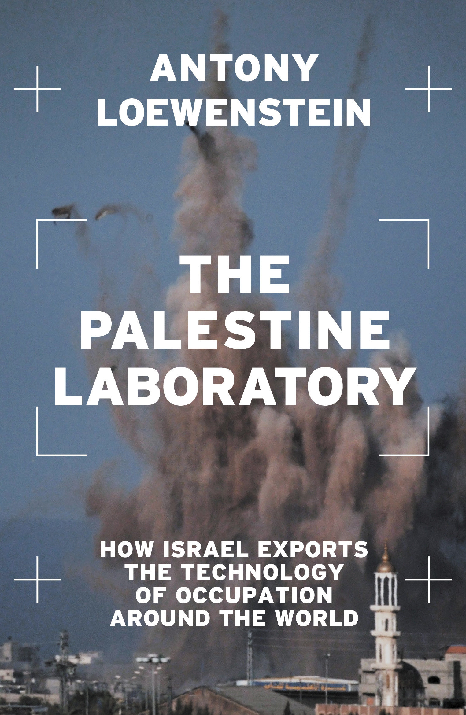 The Palestine Laboratory by Antony Loewenstein