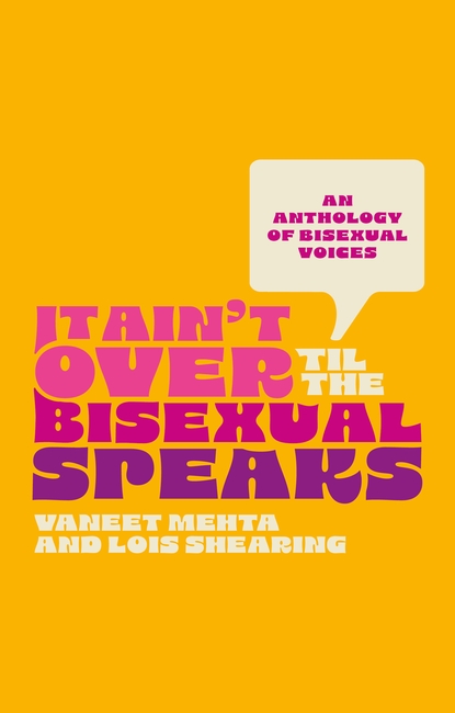 It Ain't Over Til the Bisexual Speaks by Lois Shearing