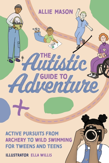 The Autistic Guide to Adventure by Allie Mason