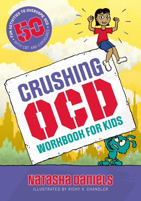 Crushing OCD Workbook for Kids by Natasha Daniels