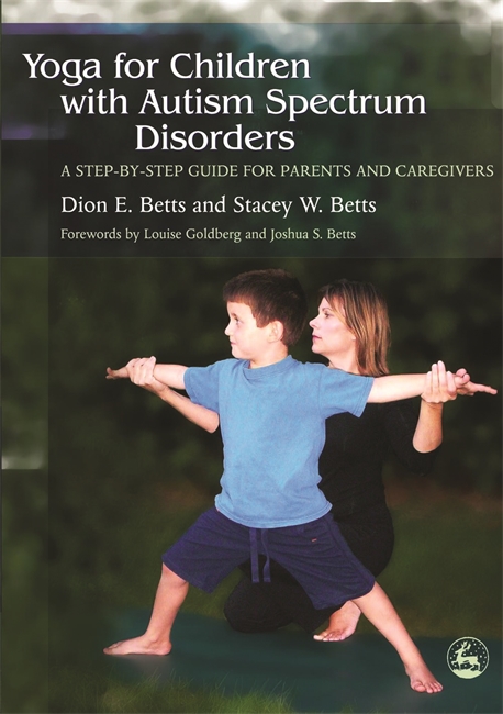 Yoga for Children With Autism Spectrum Disorders by Dion E. Betts