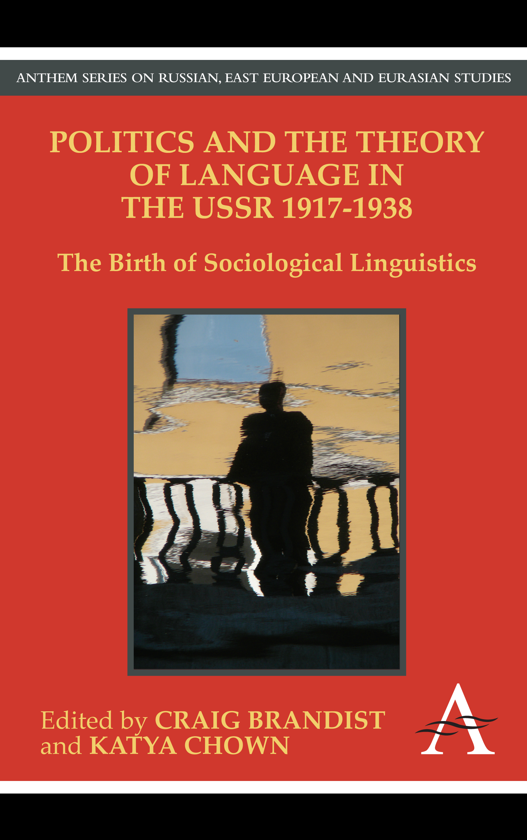 Politics and the Theory of Language in the USSR 1917-1938 by Craig Brandist