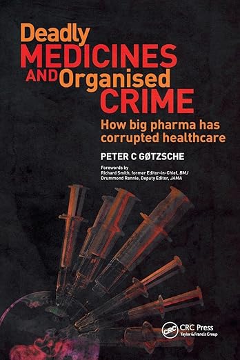 Deadly Medicines and Organised Crime by Peter Gotzsche