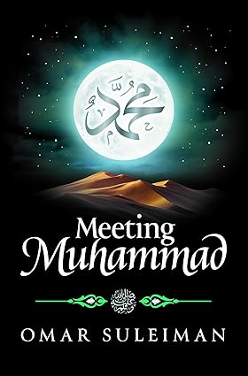 Meeting Muhammad by Omar Suleiman