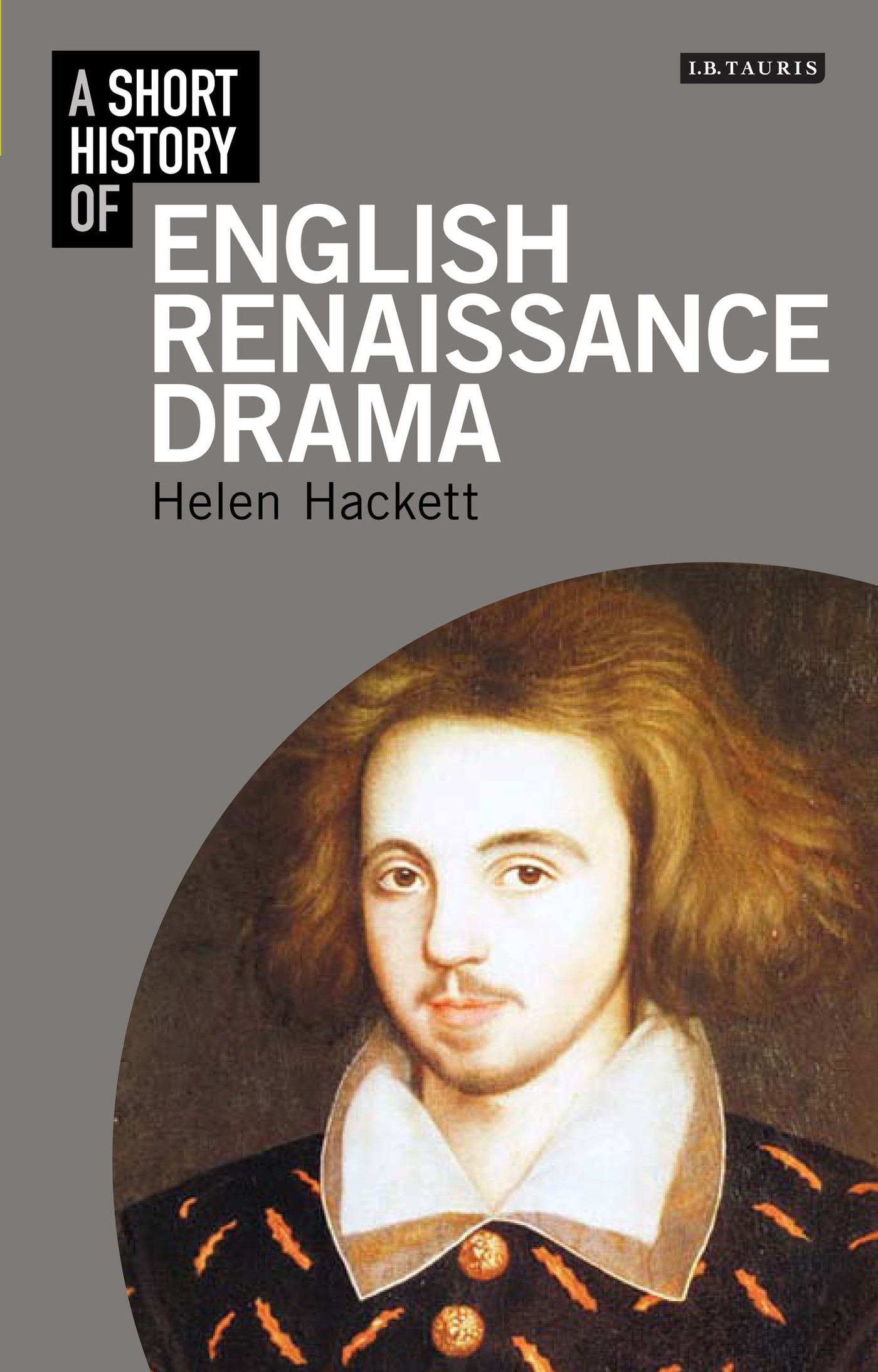 A Short History of English Renaissance Drama by Helen Hackett
