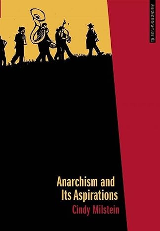 Anarchism and Its Aspirations by Cindy Milstein