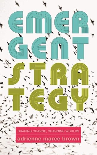Emergent Strategy by adrienne maree brown