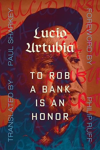 To Rob a Bank Is an Honor by Lucio Urturbia