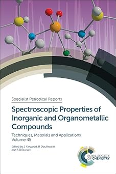 Spectroscopic Properties of Inorganic and Organometallic Compounds by Richard Douthwaite