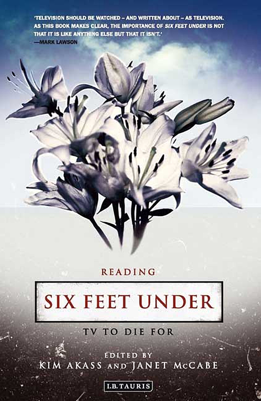 Reading Six Feet Under by Kim Akass