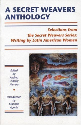 A Secret Weavers Anthology by Andrea O'Reilly Herrera