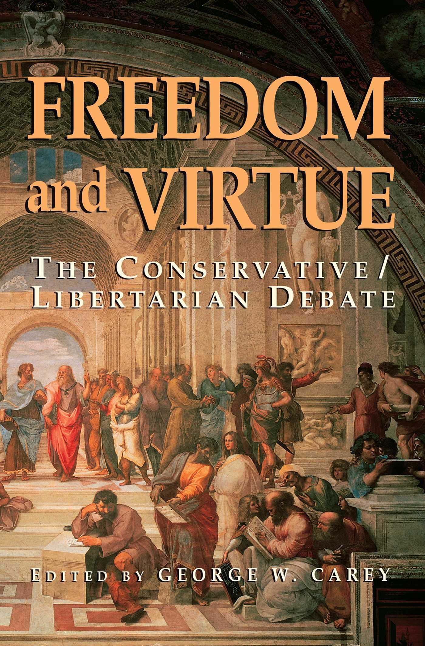 Freedom and Virtue by George W. Carey