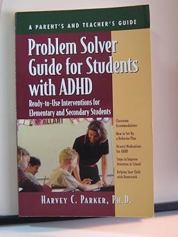 Problem Solver Guide for Students With ADHD by Harvey C. Parker PhD
