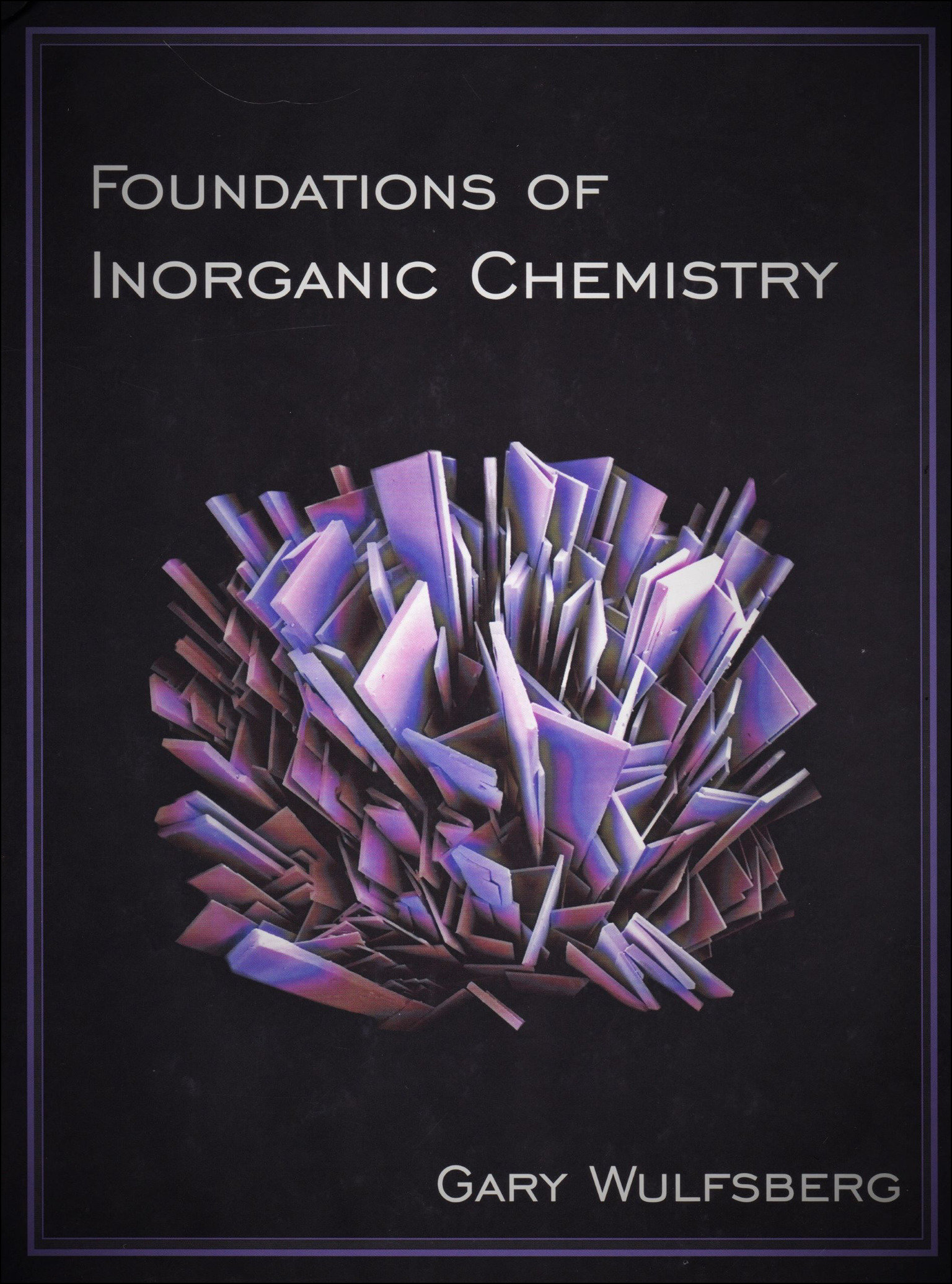 Foundations of Inorganic Chemistry by Gary Wulfsberg