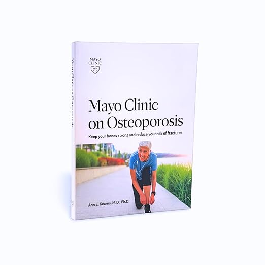 Mayo Clinic on Osteoporosis by Ann E. Kearns