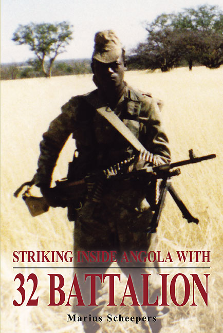 Striking Inside Angola With 32 Battalion