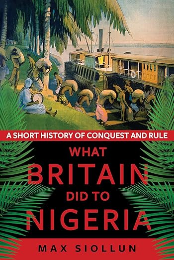 What Britain Did to Nigeria by Max Siollun