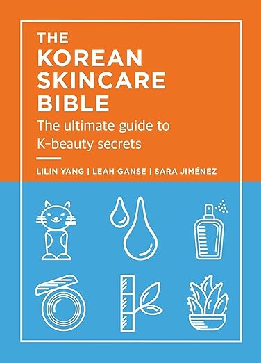 The Korean Skincare Bible by Lilan Yang