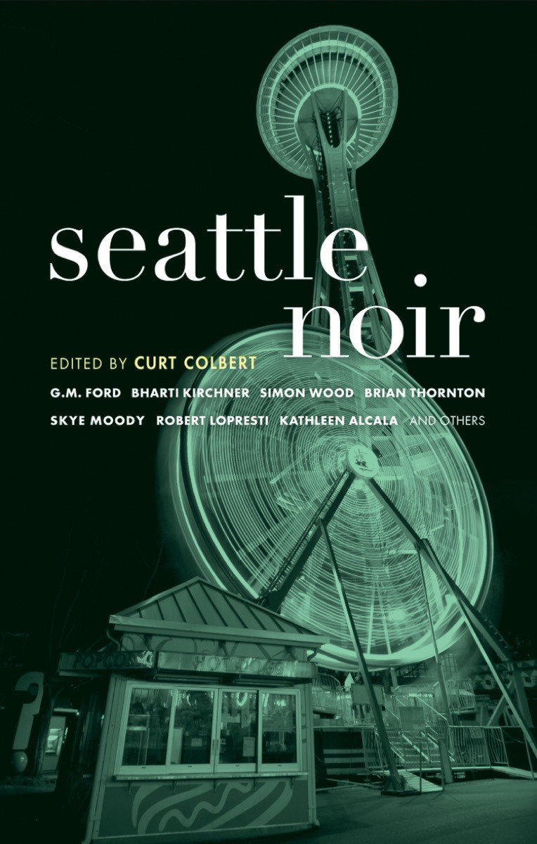 Seattle Noir by Curt Colbert