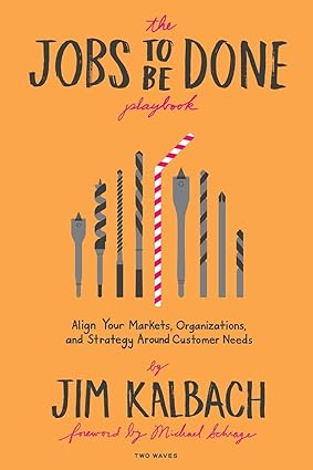 The Jobs to Be Done Playbook by Jim Kalbach