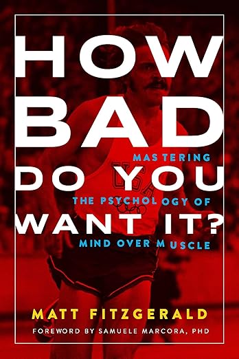 How Bad Do You Want It? by Matt Fitzgerald