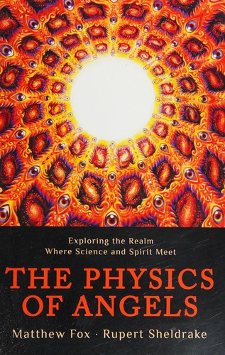 The Physics of Angels by Rupert Sheldrake
